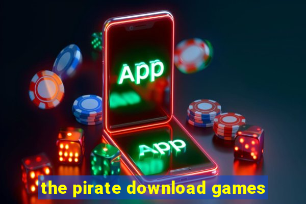 the pirate download games